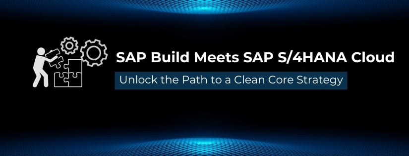SAP Build ontmoet SAP S/4HANA Cloud: Clean Core-strategie