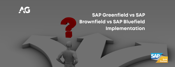 SAP Greenfield vs SAP Brownfield vs SAP Bluefield Implementation